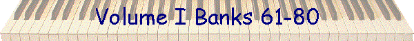 Volume I Banks 61-80